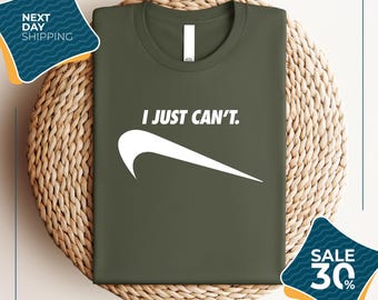 I Just Can't Funny T-Shirt | Parody Graphic Tee | Just done | Just do it | Funny phrase tee