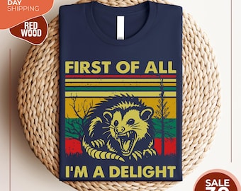 Funny Opossum Shirts Angry Opossum TShirt | First Of All I'm A Delight | Opossum Lover | First Of All I'm A Delight | Funny Opossum Shirts