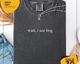 Comfort Colors® Bug Lover Unisex T-shirt | Wait I See A Bug Funny Shirt | Entomology T-Shirt | Entomologist Tee | Beetle Nature Lover Gift