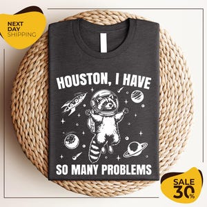 Houston I Have So Many Problems Shirt | Raccoon In Space Shirt | Retro 90s Graphic Shirt | Funny Galaxy Graphic Shirt
