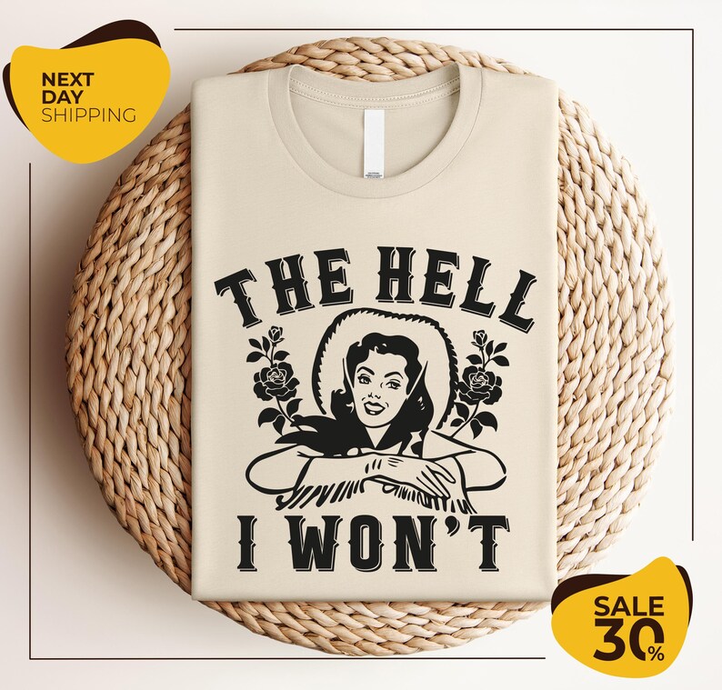 the hell i won't t - shirt on a wicker basket
