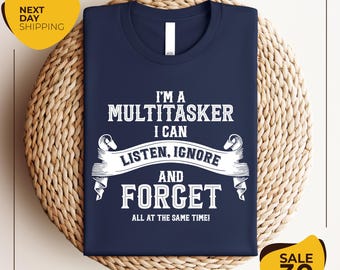 I'm A Multitasker Shirt | Sarcastic T-Shirt | Careless T Shirt | Attitude Shirt | Funny Awkward TShirt | Sassy Girl Shirt | Dark Humor Shirt