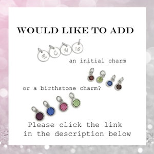 May include: Image featuring initial and birthstone charms. The text reads "WOULD LIKE TO ADD an initial charm or a birthstone charm? Please click the link in the description below."