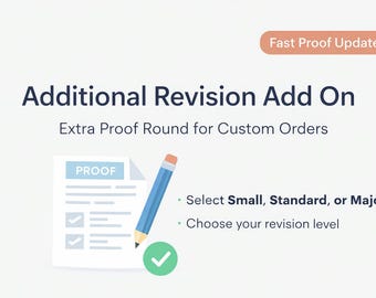 Custom Order Design Revision Add On, Extra Proof Round and Final Adjustments