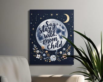 Moon Child Wall Art, Stay Wild Moon Child Print, Celestial Decor, Lunar Nursery Art, Boho Moon Poster, Starry Night Wall Art