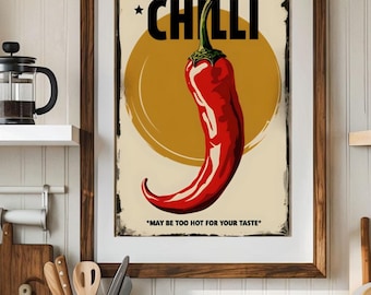 May include: A vintage-style poster featuring a red chilli pepper on a yellow background. The text on the poster reads "CHILLI" and "MAY BE TOO HOT FOR YOUR TASTE."