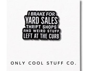 Spilla smaltata "I Brake for Thrift Stores" / Accessorio divertente per gli amanti della rivendita e del vintage