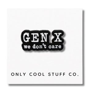 Gen X We Don&#39;t Care Enamel Pin, Gifts for Her, Pins, Pin Gifts, Pin Display, Funny Pins, Sarcastic Pin, Generation X Pin, Pins for GenXers