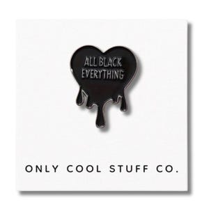 All Black Everything Enamel Pin, Gifts for Her, Gifts for Him, Pins, Pin Gifts, Dark Humor Gifts, Pin Badge, Pins Display, Heart Pin, Black