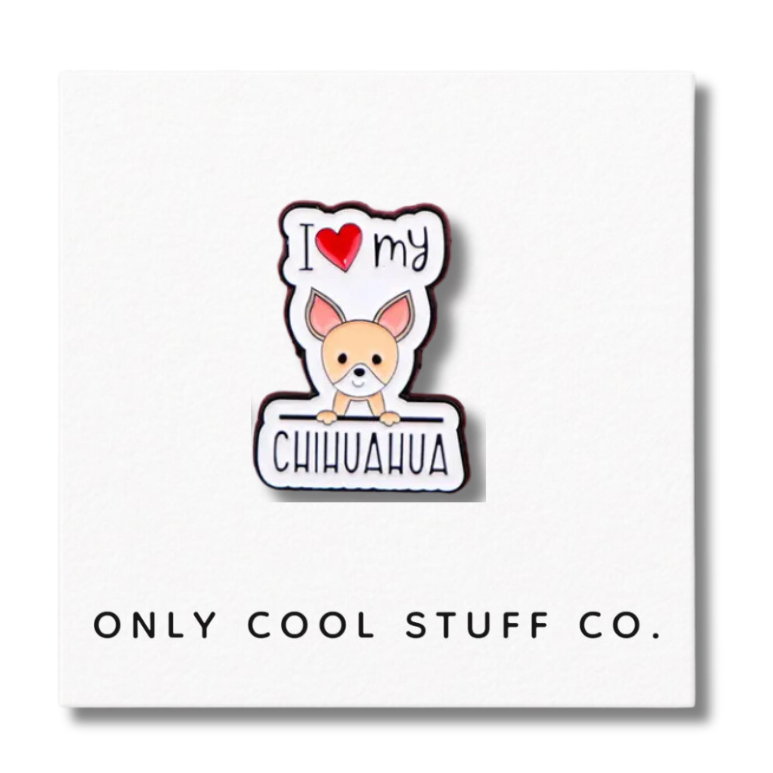 I Love My Chihuahua Enamel Pin | Dog Lover Accessory for Chihuahua