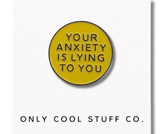 Anxiety Is Lying to You Enamel Pin | Mental Health Affirmation for Daily Encouragement