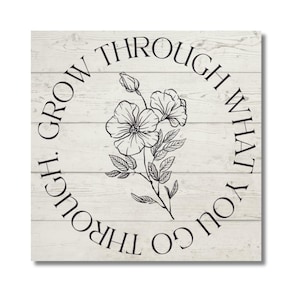 Inspirational Floral Magnet: Grow Through What You Go Through Gift