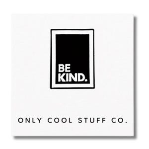 Be Kind Enamel Pin: Inspirational Reminder, Empathy Gift