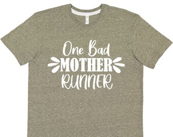 One Bad Mother Runner Unisex T-shirt- Gender Neutral, Sports, Outdoors, Active Lifestyle, Runner, Running, Adventure, Trail Running, Run