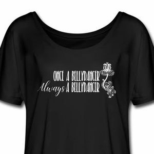 Always a Bellydancer Flowy T-Shirt