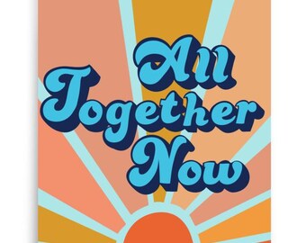 All Together Now Art Print