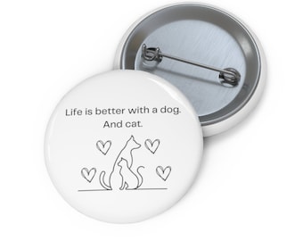 Life is Better With a Dog And Cat Round Pins Pet Button Gift 1.25 inches