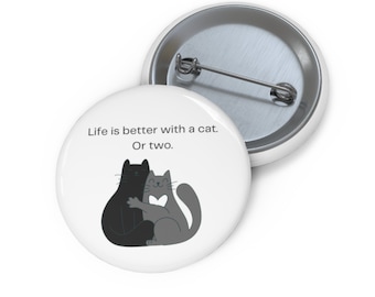 Life is Better With a Cat Round Pins Pet Gift 1.25 inches