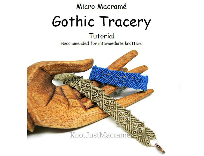 May include: Two macram&eacute; bracelets, one blue and one brown, are displayed on a wooden hand. The bracelets are made with a "Gothic Tracery" pattern. The text "Micro Macrame Gothic Tracery Tutorial" is above the bracelets. The text "Recommended for intermediate knotters" is below the bracelets.