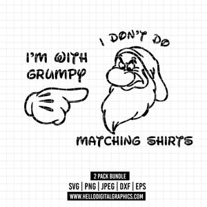 May include: Black and white graphic design featuring a cartoon image of Grumpy from Snow White and the Seven Dwarfs. The text "I'm with Grumpy" and "I don't do matching shirts" is included in the design.