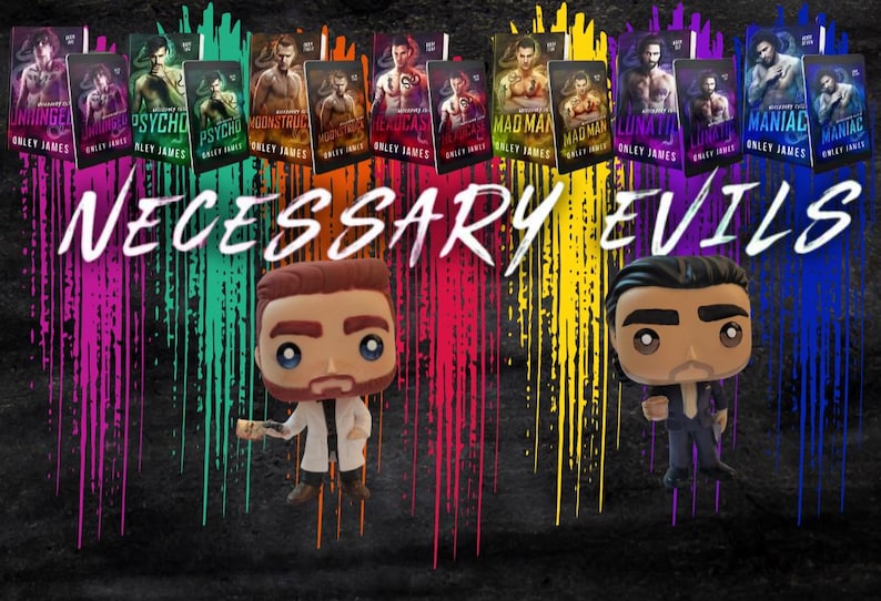 May include: Two vinyl figures stand before a rainbow-colored paint drip background featuring the text NECESSARY EVILS. Above, a series of book covers by Onley James are displayed in pairs, including titles like Unhinged, Psycho, Moonstruck, Headcase, Madman, Lunatic, and Maniac.