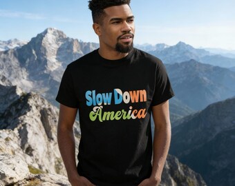 Slow Down, America Classic Tee