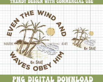 Sogar der Wind und die Wellen gehorchen ihm PNG, seien Sie noch Png, Jesus Png, Liebe wie Jesus Png, Markierung 4:41, Strand Grafik-Shirt, trendige Glaube Sommer tragen