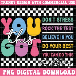 May include: A digital design with the words "YOU GOT THIS" in colorful bubble letters, with the phrases "DON'T STRESS, ROCK THE TEST, BELIEVE IN YOU, DO YOUR BEST, YOU CAN DO THIS" on a black background. The design includes a checkered pattern and the hashtag #testday.