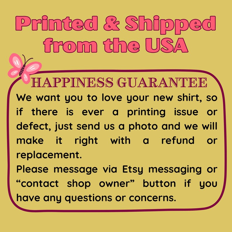 Peut inclure: Fond jaune avec un papillon rose et du texte rose. Le texte indique "Printed & Shipped from the USA." Un rectangle arrondi rose et marron contient le texte "HAPPINESS GUARANTEE" et des informations sur le service client.