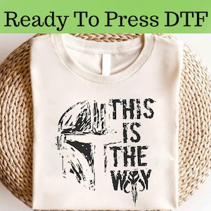 This Is The Way Mandalorian DTF, Star Wars Characters DTF Transfer, Star Wars DTF, Disney Star Wars Shirt, Star Wars Characters Shirt