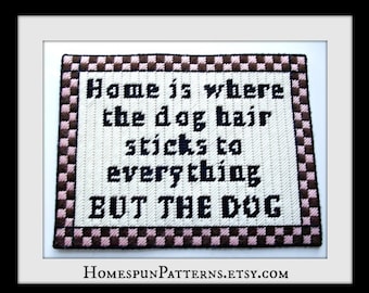 Plastic canvas pdf pattern wall hanging or large magnet - Home is where the dog hair sticks to everything but the dog -  cute funny quote