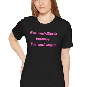 Ich bin anti-harris, weil ich anti-dumme Frauen-Shirt bin, Frauen für Trump, Mütter für Trump, MAGA, FKH, ich bin nicht bei ihr, Vote 2024, Vaterland-Mama
