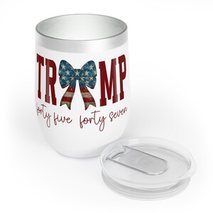Trump coquette bow chill wine tumbler, Trump drinkware, Trump 45 47, Republican wine, MAGA gift
