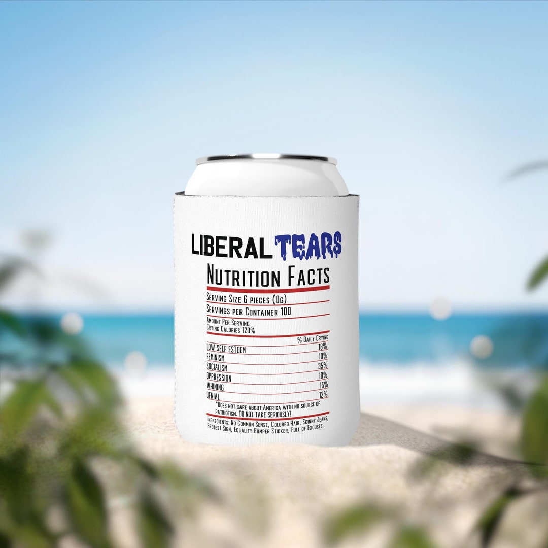 Liberal Xry Liberal Tears Can Cooler, Trump Beer, Patriot Drinkware, Make Liberals ...