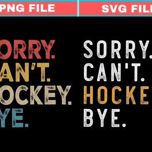 Hockey Mom, Sorry Can&#39;t Hockey Bye Svg Hockey Life Png Hockey Player Gifts Busy Funny Ice Hockey Gift Hockey SVG Digital Download