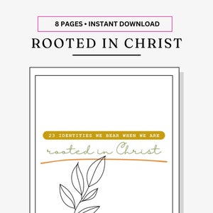 May include: A digital download titled "Rooted in Christ" with a white background and black border. The cover features text and a line drawing of a plant. The text includes "8 Pages • Instant Download", "Rooted in Christ", and "23 Identities We Bear When We Are Rooted in Christ".
