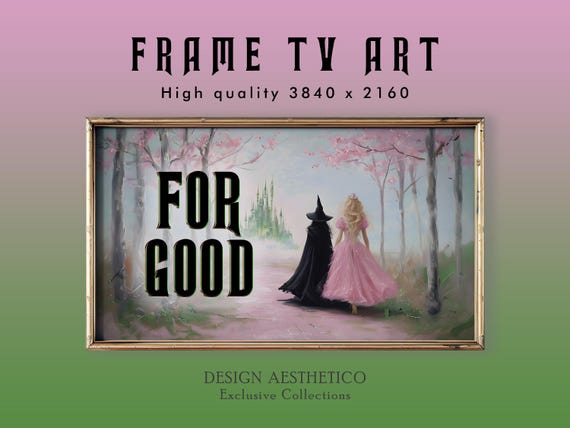 For Good Frame TV Art | Wicked Witches & Wizards Fantasy Movie | 4K High Resolution Artwork | Instant Digital Download + BONUS | CanvasTV