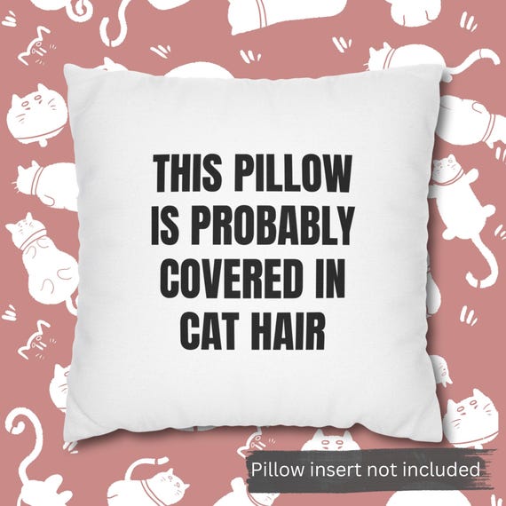 Funny Cat Pillow Cushion Cover | Cat Lover & Cat Mom Gift | Home Decor | Double Sided Print: This Pillow Is Probably Covered In Cat Hair