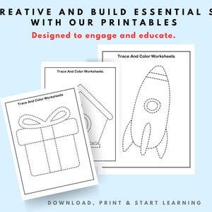 May include: White worksheets with dotted outlines of a gift, birdhouse, and rocket ship. The text "Trace And Color Worksheets" is visible on each sheet. The image also includes the text "GET CREATIVE AND BUILD ESSENTIAL SKILLS WITH OUR PRINTABLES Designed to engage and educate. DOWNLOAD, PRINT & START LEARNING."