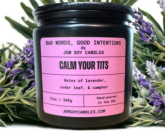 Calm Your Tits Soy Candle - Bad Words, Good Intentions Collection