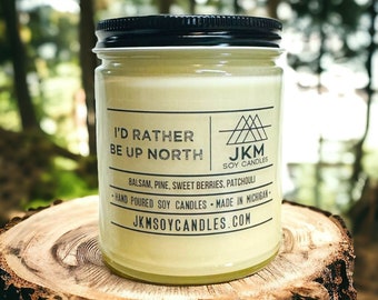 I'd Rather Be Up North 9oz Soy Candle - Michigan Collection