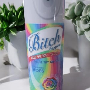 Bitch Be Gone Spary Tumbler Cup!! Funny GIFT!
