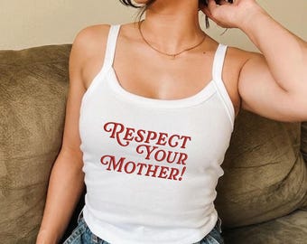 Respect Your Mother Spaghetti Strap Tank Top, Y2K Aesthetic Cami, Sassy Graphic Crop Top, Trendy Summer Streetwear, 90s Style Women’s Tank.