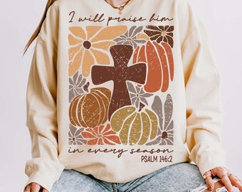 I Will Praise Him in every season Png, Thanksgiving Png , Autumn Sublimation, Fall Design , Boho Autumn, Floral Christian Png, Jesus Png