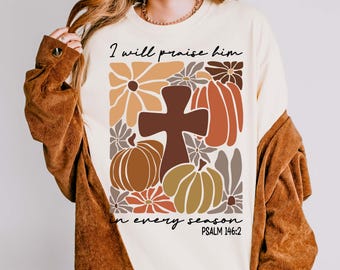 I Will Praise Him in every season Png, Thanksgiving Png , Autumn Sublimation, Fall Design , Boho Autumn, Floral Christian Png, Jesus Png
