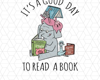 It's A Good Day To Read A Book Png, Piggie And Elephant Bookworm Png, Back to school Png, Back in Class Png, Book Lover Gift, Mo Friends Png
