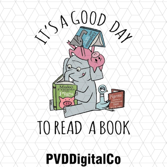 It's A Good Day To Read A Book Png, Piggie And Elephant Bookworm Png, Back to school Png, Back in Class Png, Book Lover Gift, Mo Friends Png