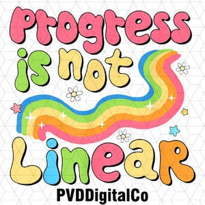 May include: A colorful graphic design with a rainbow and the text "Progress is not linear".