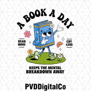 May include: A blue book character with a smiling face and arms and legs, standing on a green patch of grass with flowers. The book character is holding a finger to its mouth and has a rainbow behind it. The text above the character reads "A Book A Day" and below the character reads "Keeps the Mental Breakdown Away".