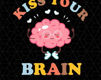 Kiss Your Brain Png, Teacher Appreciation Png, Teaching Squad Png, Mental Health Awareness Png, Back To School, Gift For Teacher Png